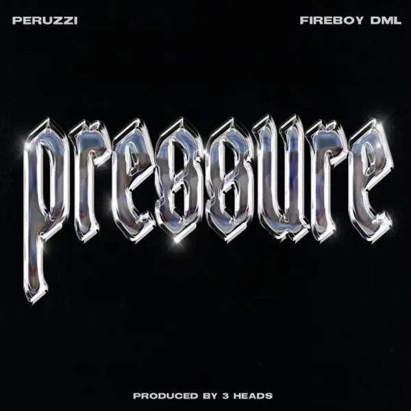 Peruzzi ft. Fireboy DML - Pressure