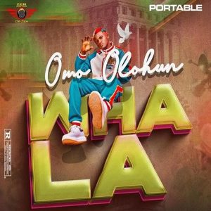 Portable - Omo Olohun Wahala