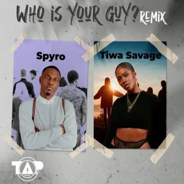 Spyro – Who is Your Guy? (Remix) ft. Tiwa Savage