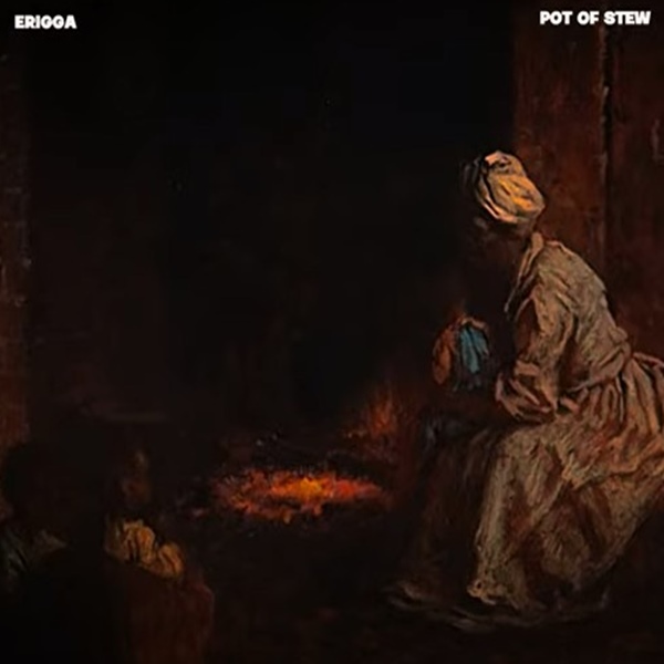 Erigga – Pot Of Stew