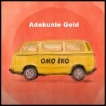 Adekunle Gold - Omo Eko