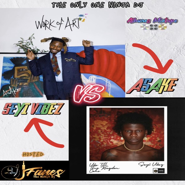MIXTAPE: DJ Fanes – Best of Seyi Vibez (Till Thy Kingdom Come) vs Asake (Work of Art) Album Mix