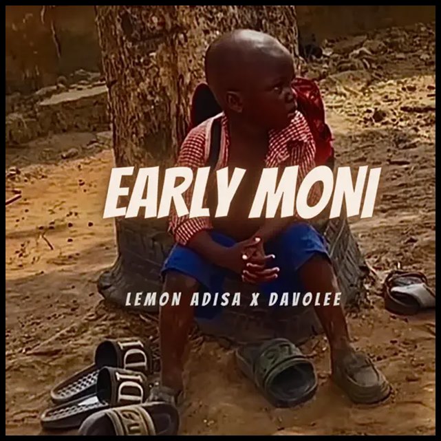 Lemon Adisa – Early Moni ft. Davolee