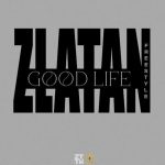 Zlatan - Good Life (Freestyle)