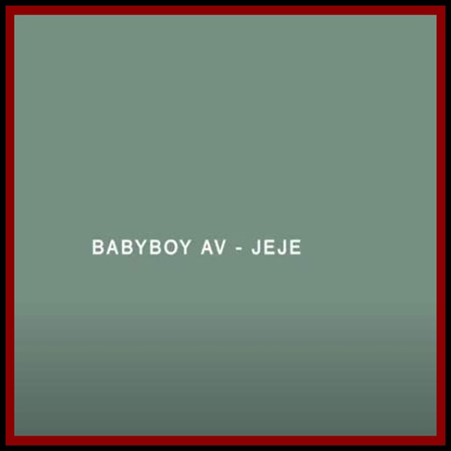 Babyboy AV – Jeje