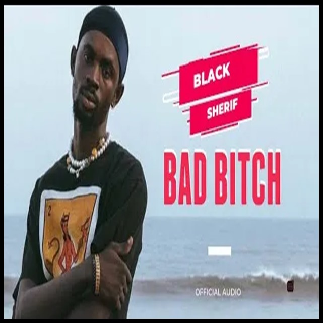 Black Sherif – Bad Bitch