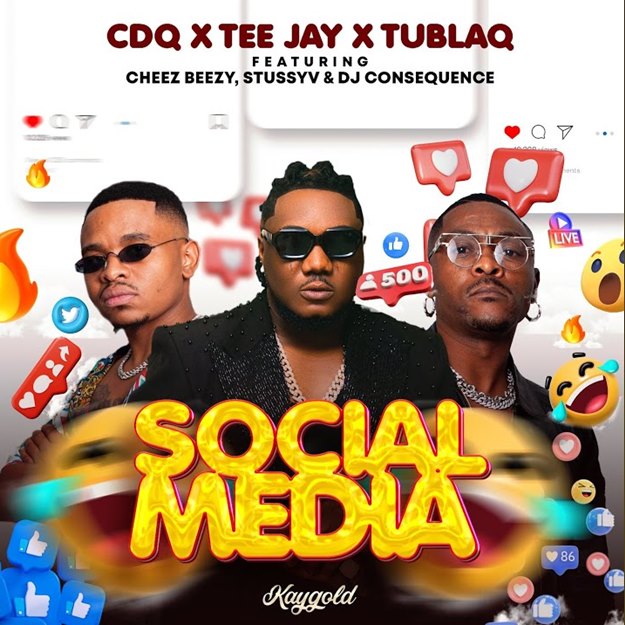 CDQ – Social Media ft. Tee Jay, Tublaq, DJ Consequence, Cheez Beezy and Stussyv