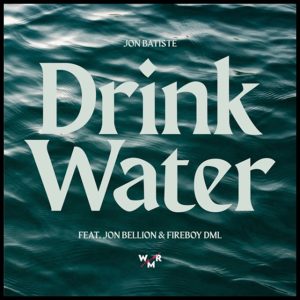 Jon Batiste - Drink Water ft. Jon Bellion & Fireboy DML