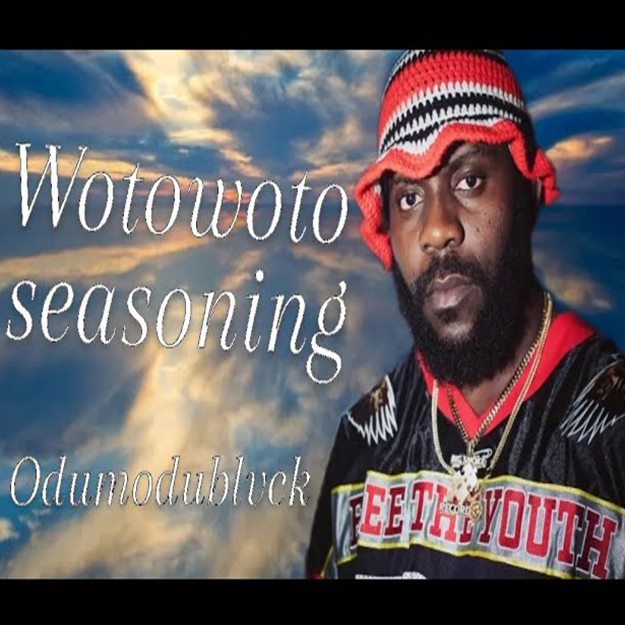 Odumodublvck – WotoWoto Seasoning