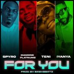 Spyro ft. Teni, Iyanya & Diamond Platnumz - For You