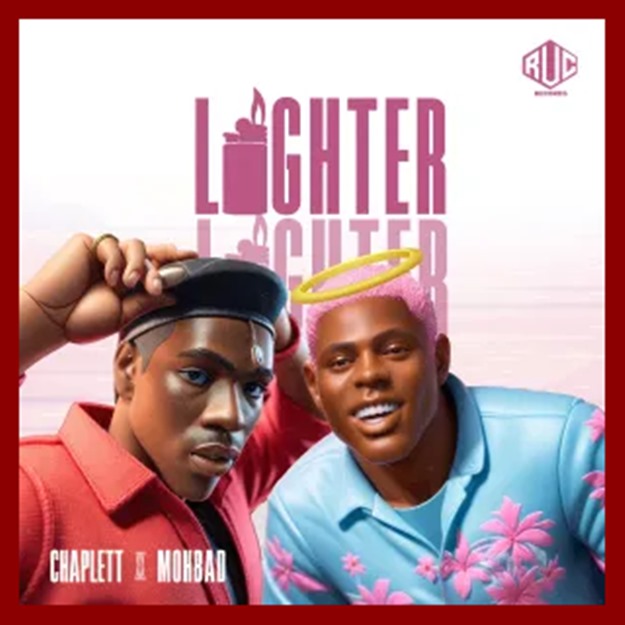 Chaplett ft. Mohbad – Lighter