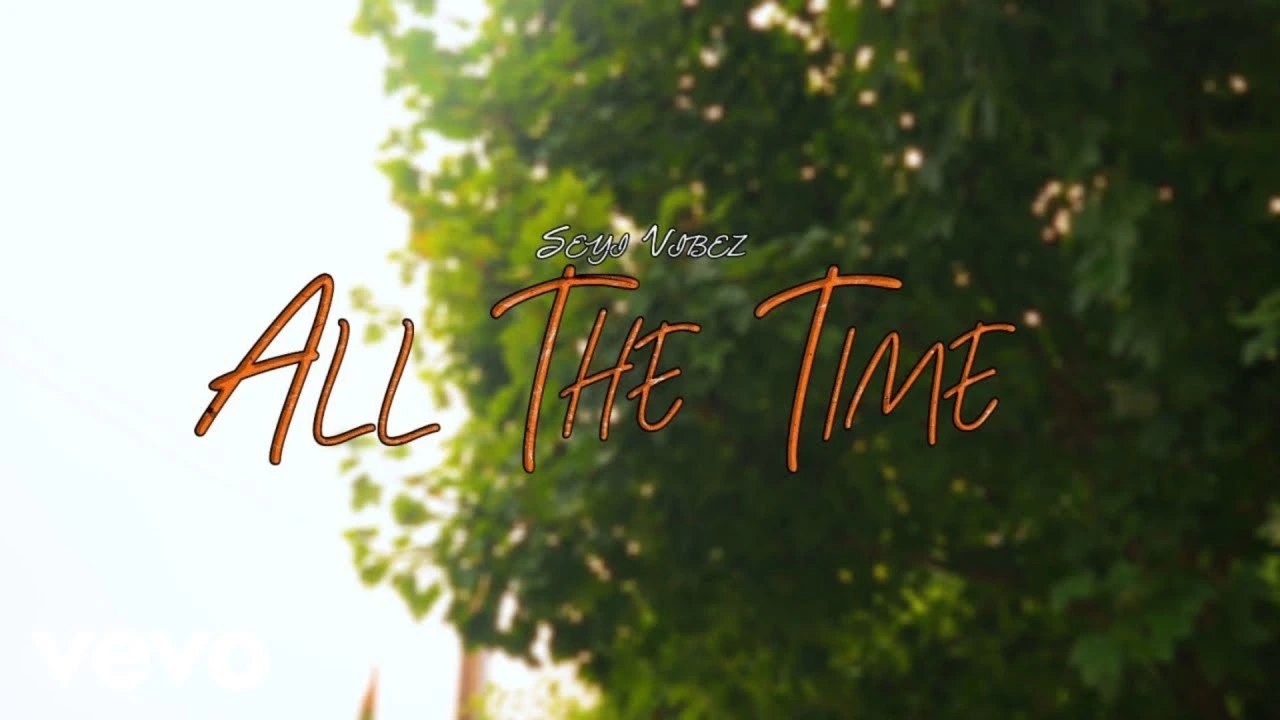 Seyi Vibez – All The Time (Official Video)
