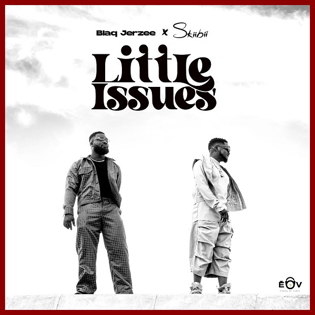 Blaq Jerzee – Little Issues ft. Skiibii