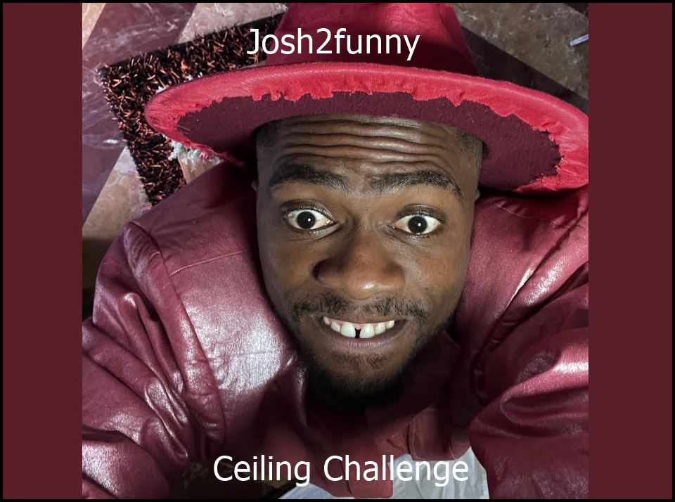 Josh2funny – Ceiling Challenge