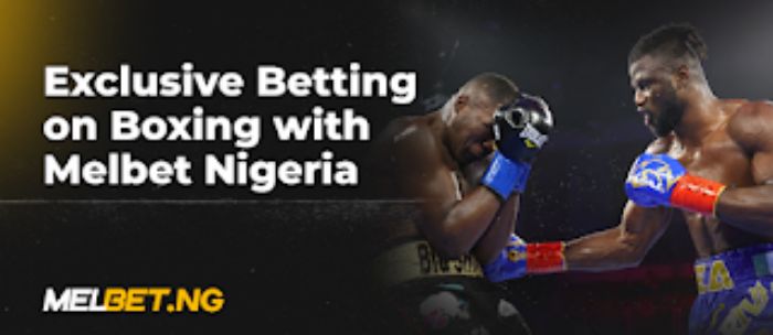 Exclusive Betting on Boxing with Melbet Nigeria