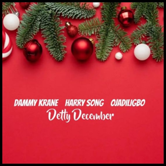 Dammy Krane – Detty December ft. Harrysong & Ojadiligbo