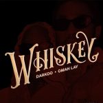 Darkoo ft Omah Lay - Whiskey