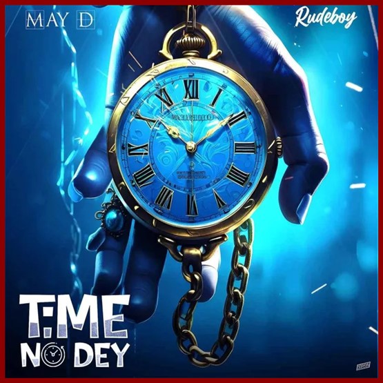 May D ft. Rudeboy – Time No Dey