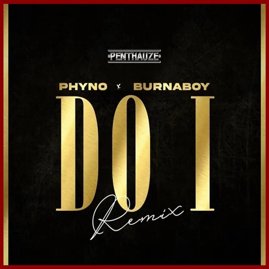 Phyno ft. Burna Boy - Do I (Remix)