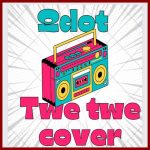 Qdot - Twe Twe (Cover)