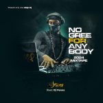 DJ Fanes - No Gree For Anybody 2024 Mixtape