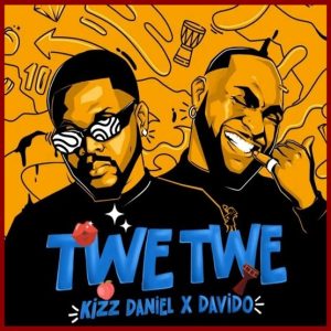 Kizz Daniel - Twe Twe (Remix) ft. Davido