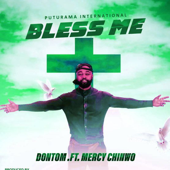 DonTom ft. Mercy Chinwo – Bless Me