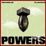 Odumeje - Powers ft. Flavour