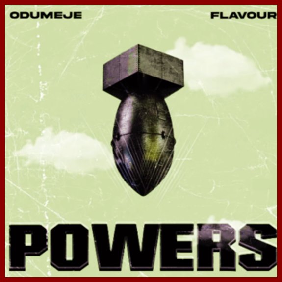 Odumeje – Powers ft. Flavour
