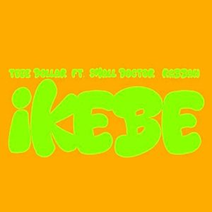 Teee Dollar ft. Small Doctor & Rabbah - Ikebe