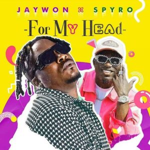 Jaywon ft. Spyro - For My Head