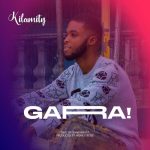 Kilamity Gara Mp3 Download