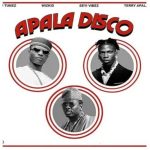 DJ Tunez - APALA DISCO (Remix) ft. Wizkid, Seyi Vibez & Terry Apala