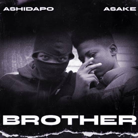 Ashidapo ft. Asake - Brother