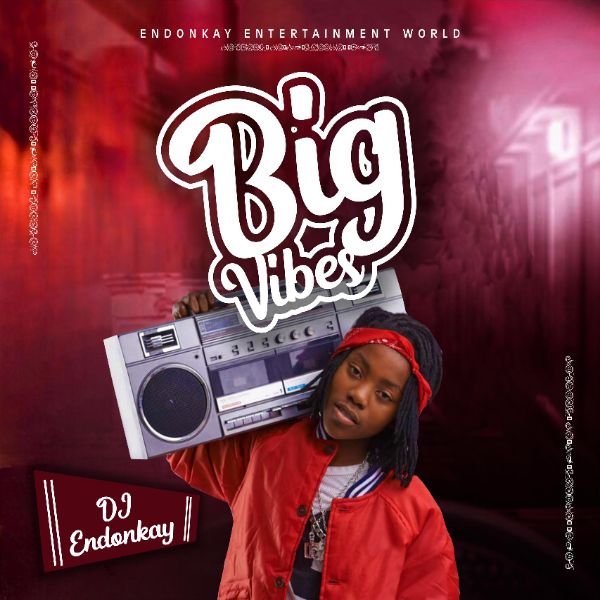 DJ Endonkay - Big Vibes Mixtape