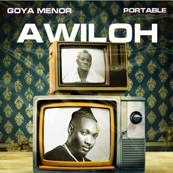 Goya Menor ft. Portable - Awiloh