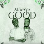 Nathaniel Bassey ft. Travis Greene - Always Good