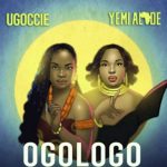 Ugoccie ft. Yemi Alade - Ogologo