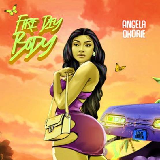 Angela Okorie - Fire Dey Body