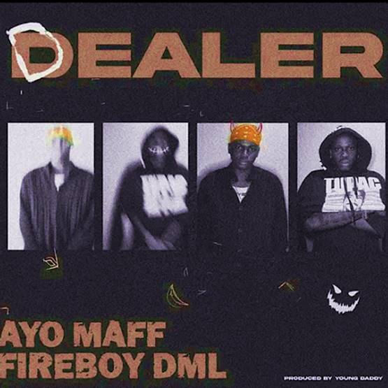 Ayo Maff - Dealer ft. Fireboy DML