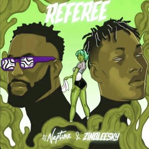 DJ Neptune ft. Zinoleesky - Referee