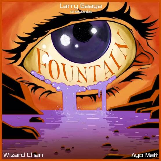 Larry Gaaga - Fountain ft. Wizard Chan & Ayo Maff