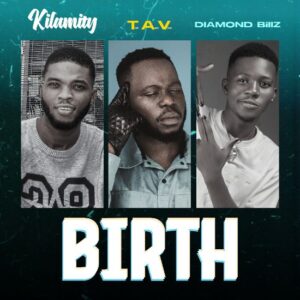 Kilamity x Wale Aro x Diamond Billz - Birth