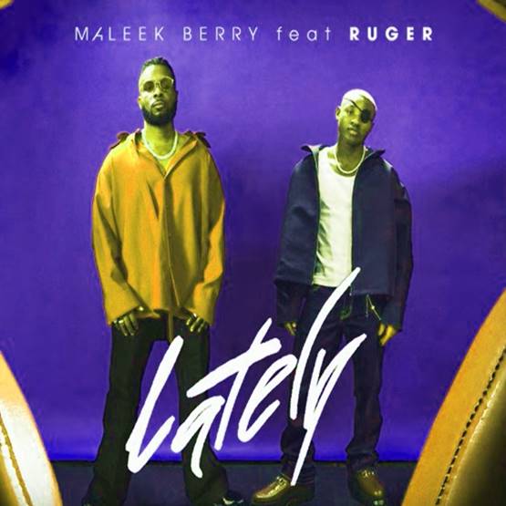 Maleek Berry ft. Ruger - Lately