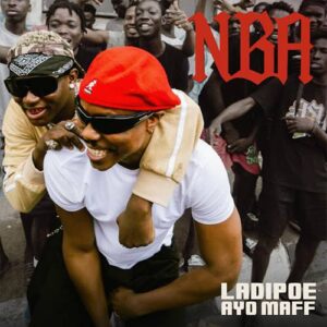 Ladipoe - NBA ft. Ayo Maff