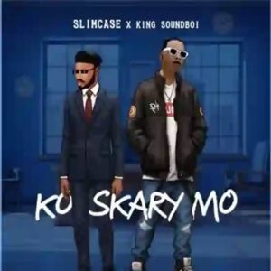 Slimcase - Ko Skary Mo ft. King SoundBoi