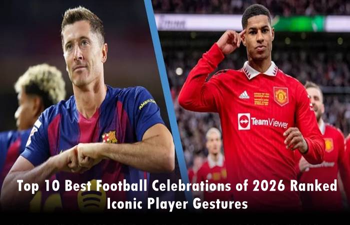 Top 10 Best Football Celebrations of 2026 Ranked | Iconic Player Gestures