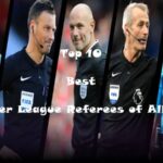 Top 10 Best Premier League Referees of All Time